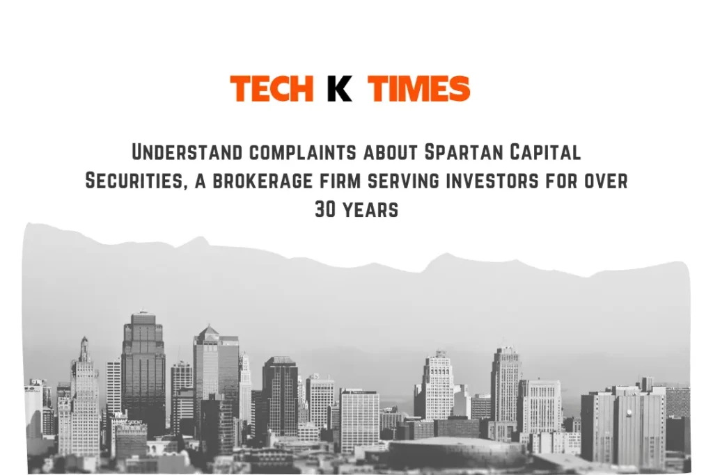 Understand complaints about Spartan Capital Securities, a brokerage firm serving investors for over 30 years