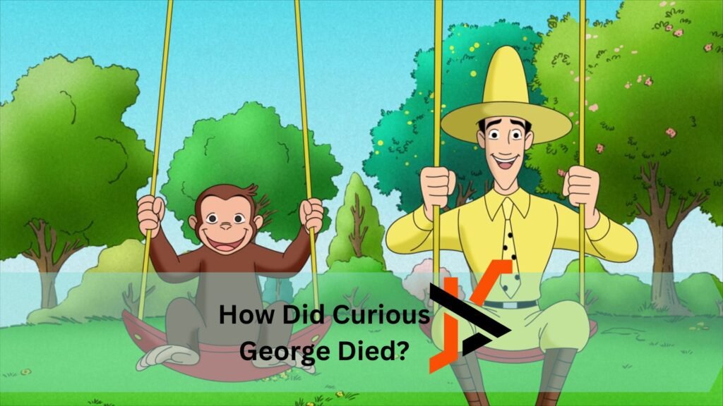 How Did Curious George Died