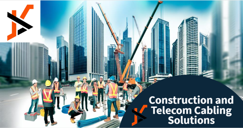 Construction and Telecom Cabling Solutions