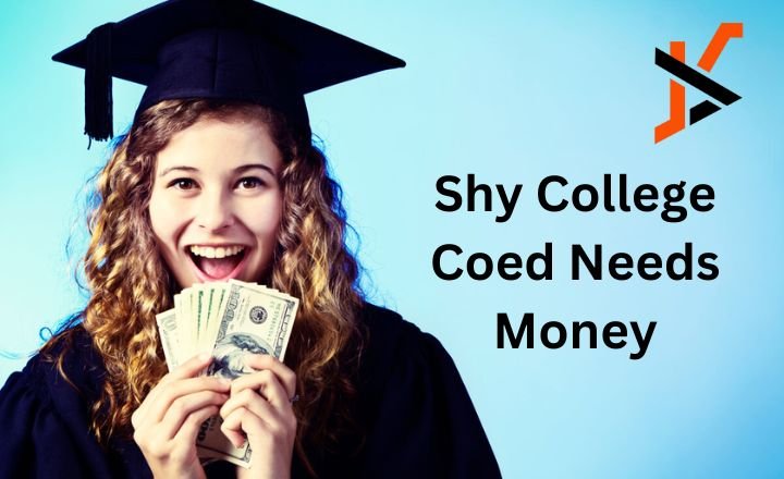 shy college coed needs money