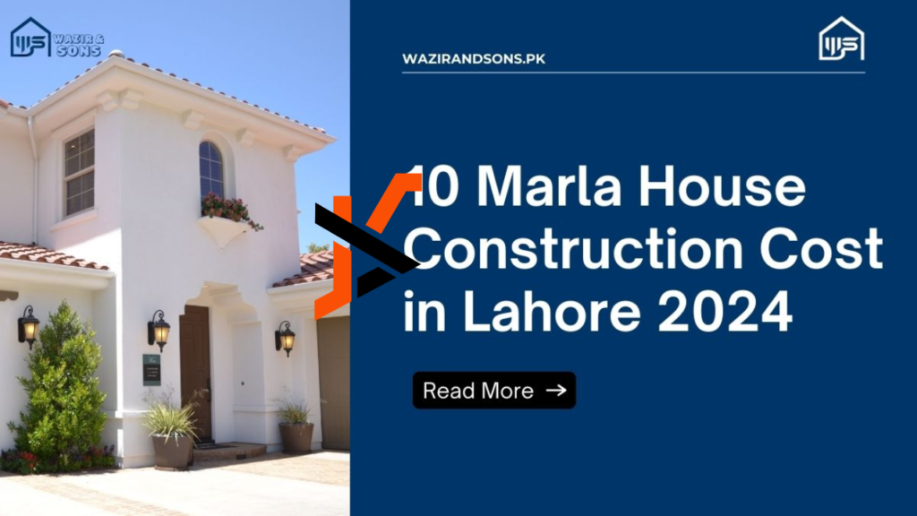 Navigating the Construction Industry in Pakistan: Understanding 10 Marla Construction Cost in Lahore