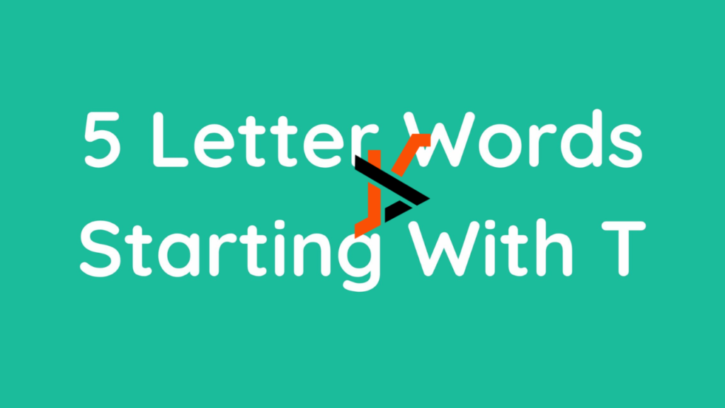 5 letter words beginning with t