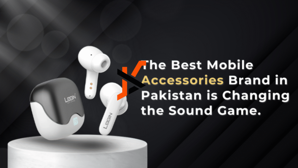 Login Wireless Earbuds: The Best Mobile Accessories Brand in Pakistan is Changing the Sound Game