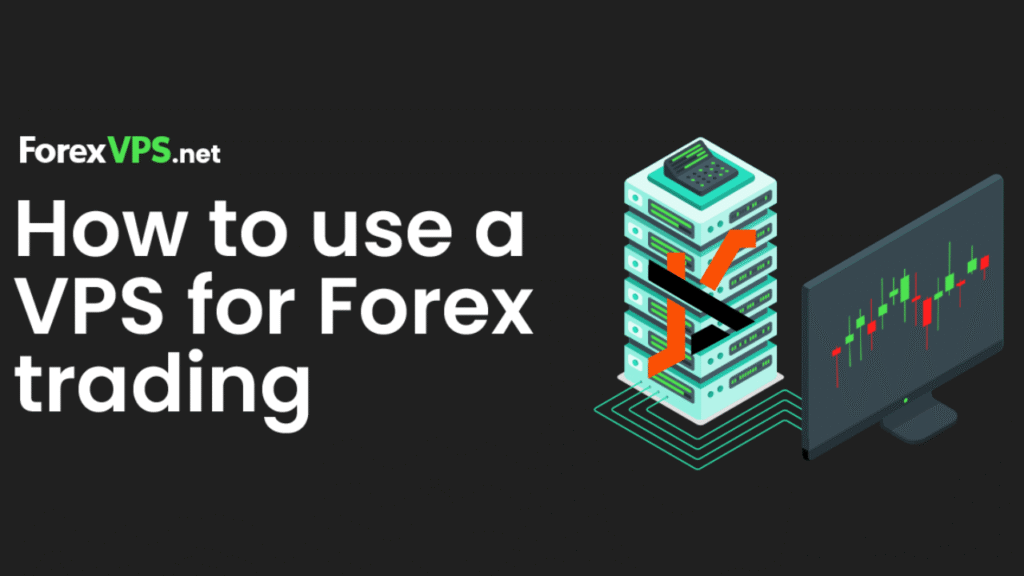 How to Choose the Best Forex VPS Provider for Optimal Trading Performance