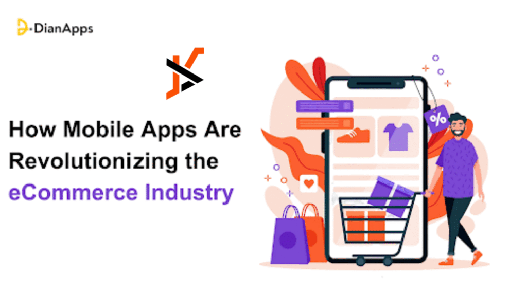 How Mobile Apps Are Revolutionizing the eCommerce Industry?