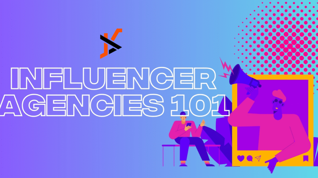 What Is Influencer Marketing and How Agencies Help Brands Navigate This Growing Market