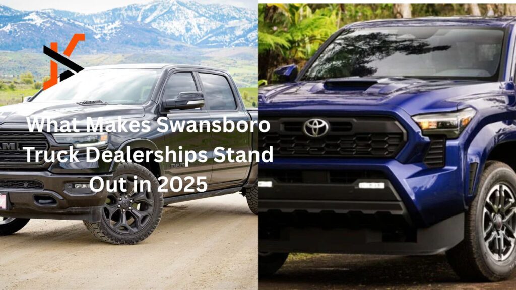 What Makes Swansboro Truck Dealerships Stand Out in 2025 What Makes Swansboro Truck Dealerships Stand Out in 2025