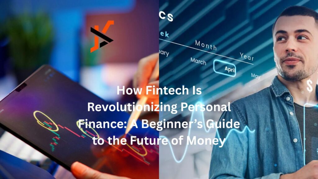 How Fintech Is Revolutionizing Personal Finance: A Beginner’s Guide to the Future of Money fintechzoom .com