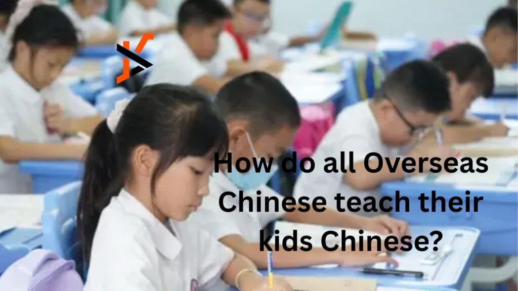How do all Overseas Chinese teach their kids Chinese?