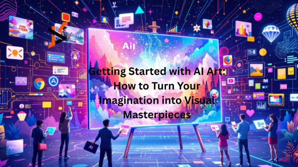 Getting Started with AI Art: How to Turn Your Imagination into Visual Masterpieces