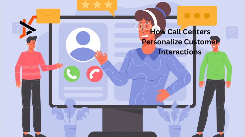 How Call Centers Personalize Customer Interactions