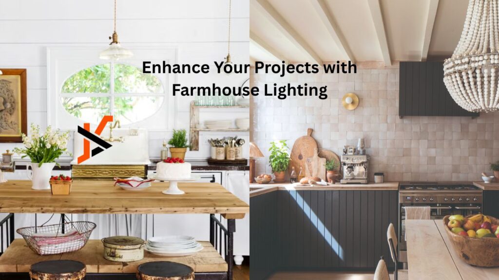 Enhance Your Projects with Farmhouse Lighting