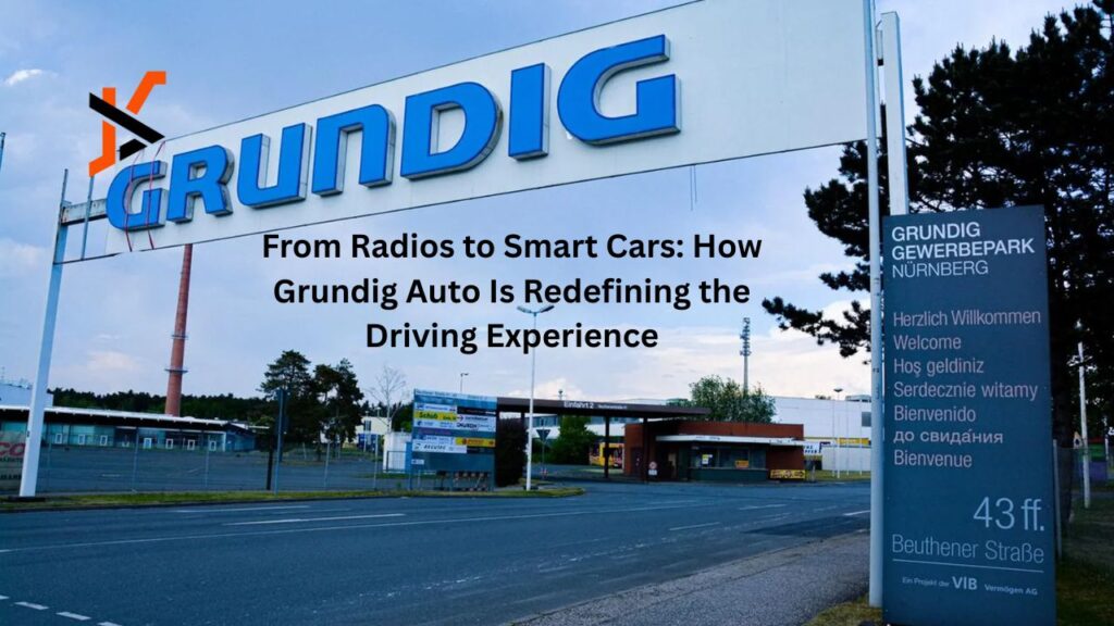 From Radios to Smart Cars: How Grundig Auto Is Redefining the Driving Experience