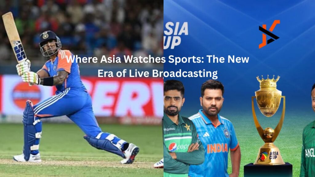Where Asia Watches Sports: The New Era of Live Broadcasting