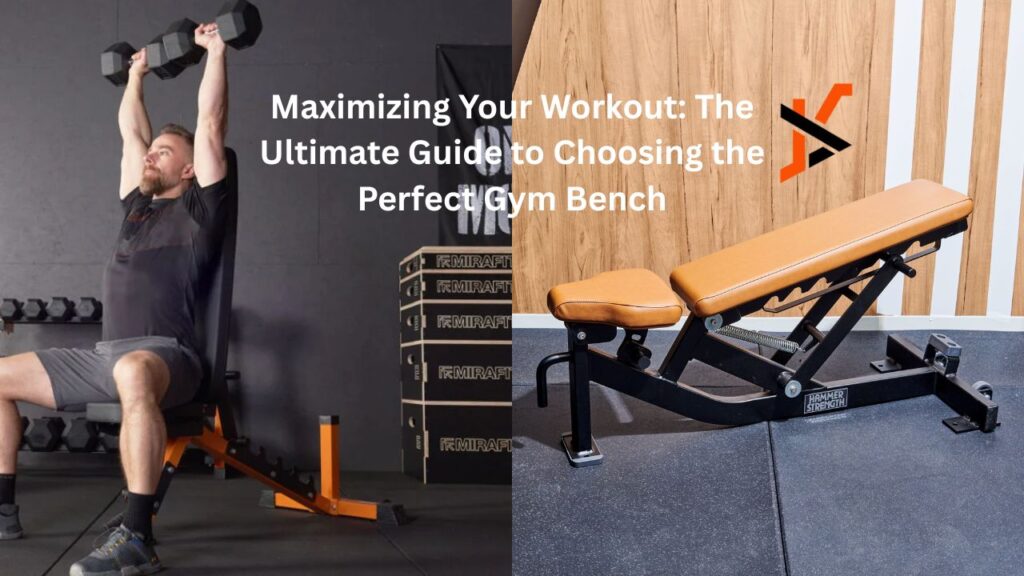 Maximizing Your Workout: The Ultimate Guide to Choosing the Perfect Gym Bench