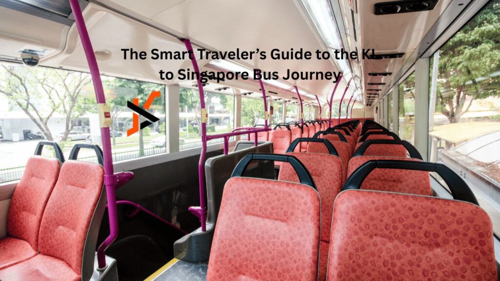 The Smart Traveler’s Guide to the KL to Singapore Bus Journey