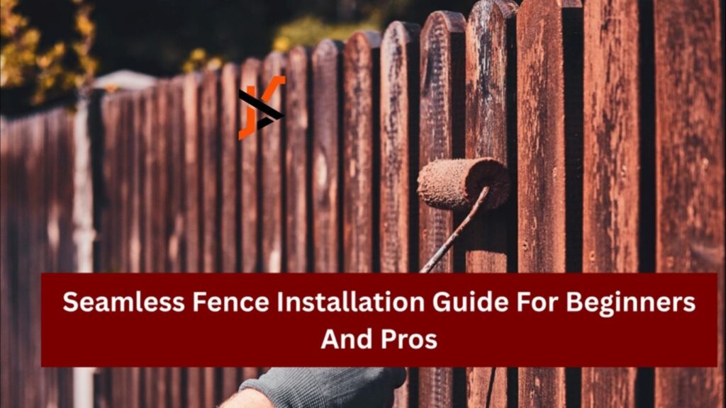 Seamless Fence Installation Guide For Beginners And Pros Seamless Fence Installation Guide For Beginners And Pros