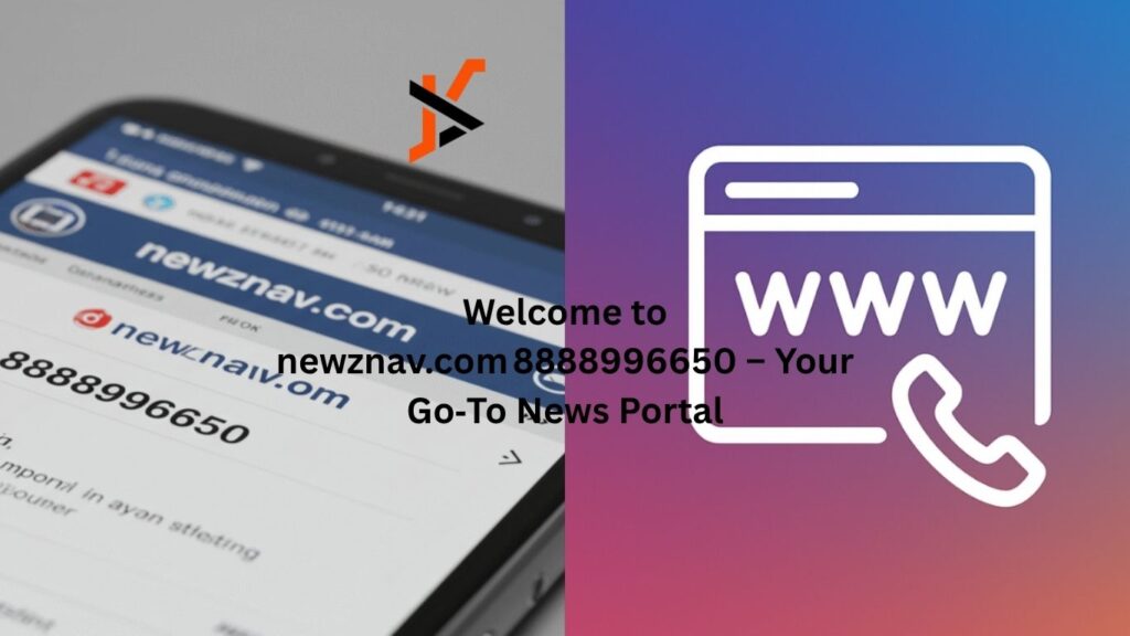 Welcome to newznav.com 8888996650 – Your Go‑To News Portal "newznav.com 8888996650"