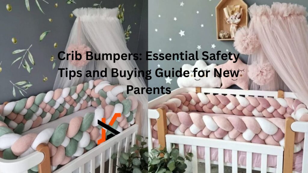 Crib Bumpers: Essential Safety Tips and Buying Guide for New Parents