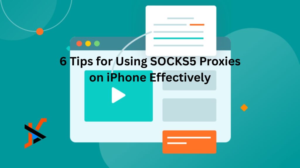 6 Tips for Using SOCKS5 Proxies on iPhone Effectively