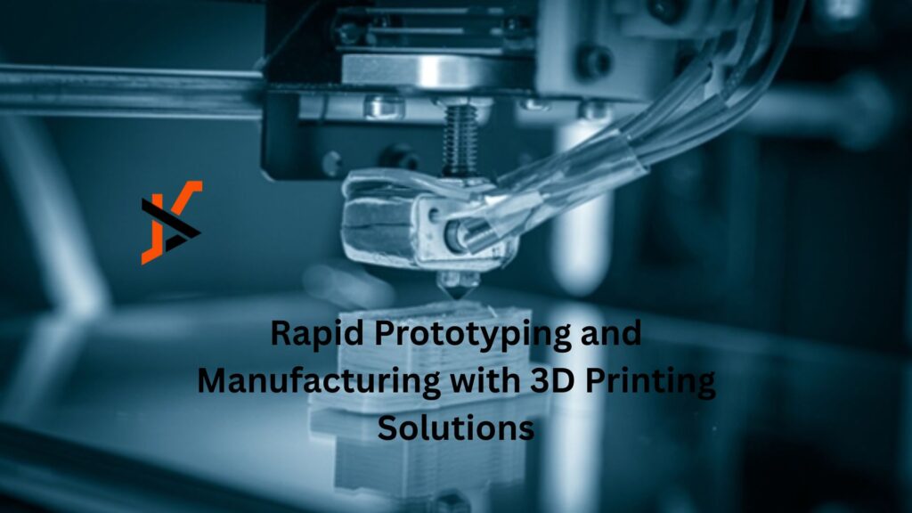Rapid Prototyping and Manufacturing with 3D Printing Solutions