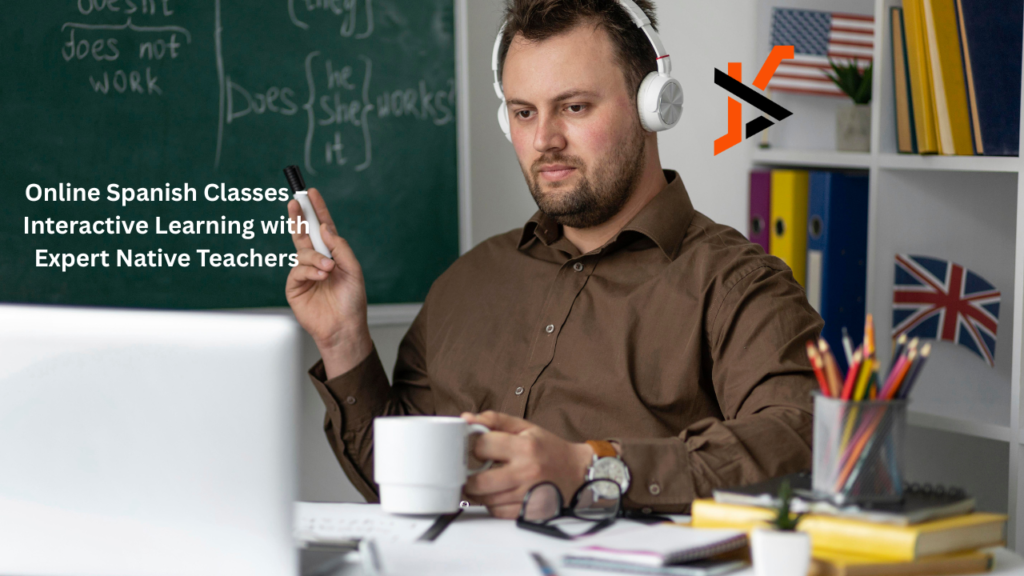 Online Spanish Classes – Interactive Learning with Expert Native Teachers