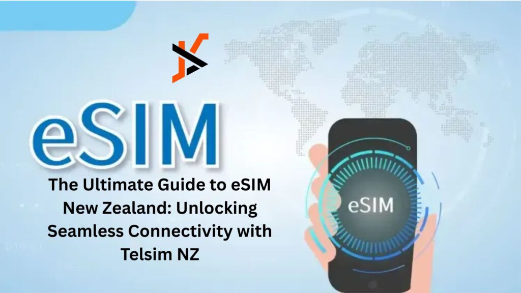 The Ultimate Guide to eSIM New Zealand: Unlocking Seamless Connectivity with Telsim NZ The Ultimate Guide to eSIM New Zealand: Unlocking Seamless Connectivity with Telsim NZ
