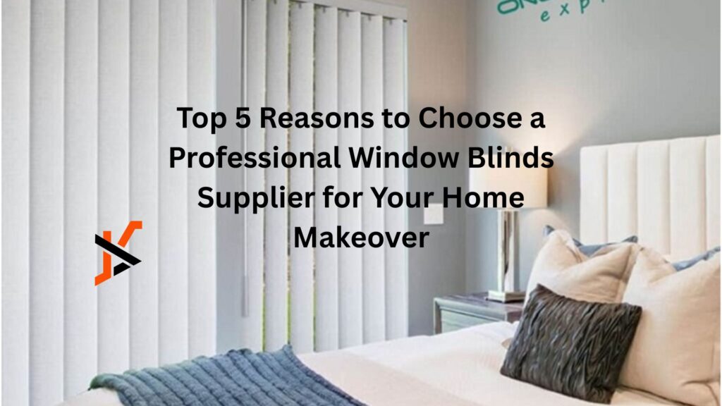 Top 5 Reasons to Choose a Professional Window Blinds Supplier for Your Home Makeover Top 5 Reasons to Choose a Professional Window Blinds Supplier for Your Home Makeover