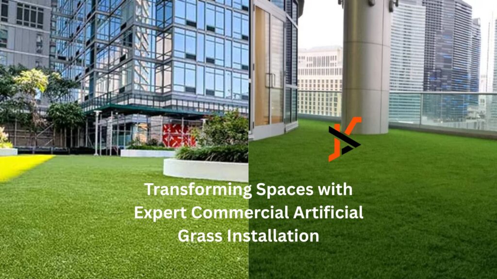 Transforming Spaces with Expert Commercial Artificial Grass Installation