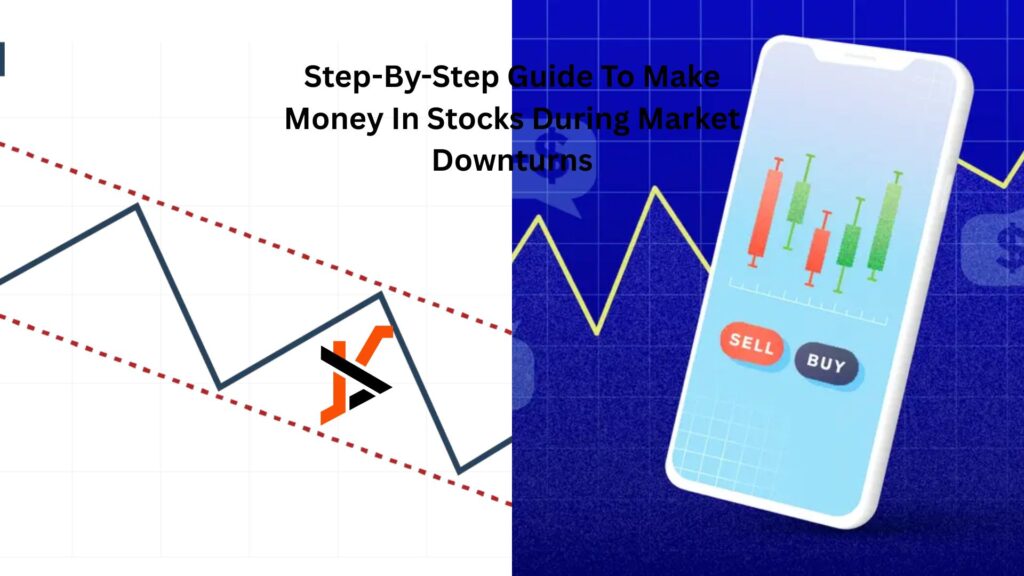 Step-By-Step Guide To Make Money In Stocks During Market Downturns
