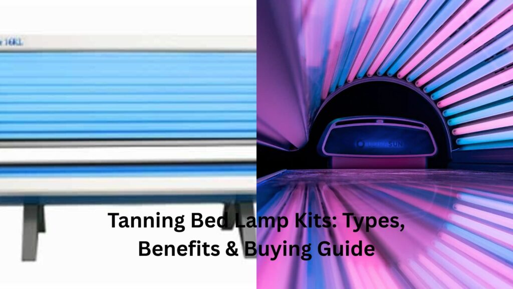 Tanning Bed Lamp Kits: Types, Benefits & Buying Guide Tanning Bed Lamp Kits: Types, Benefits & Buying Guide