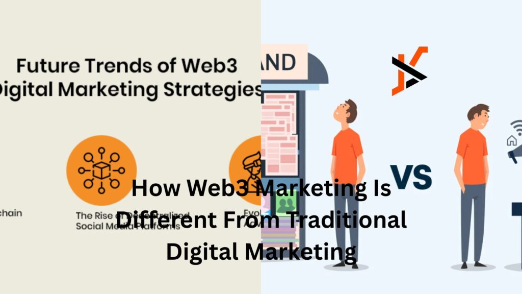 How Web3 Marketing Is Different From Traditional Digital Marketing