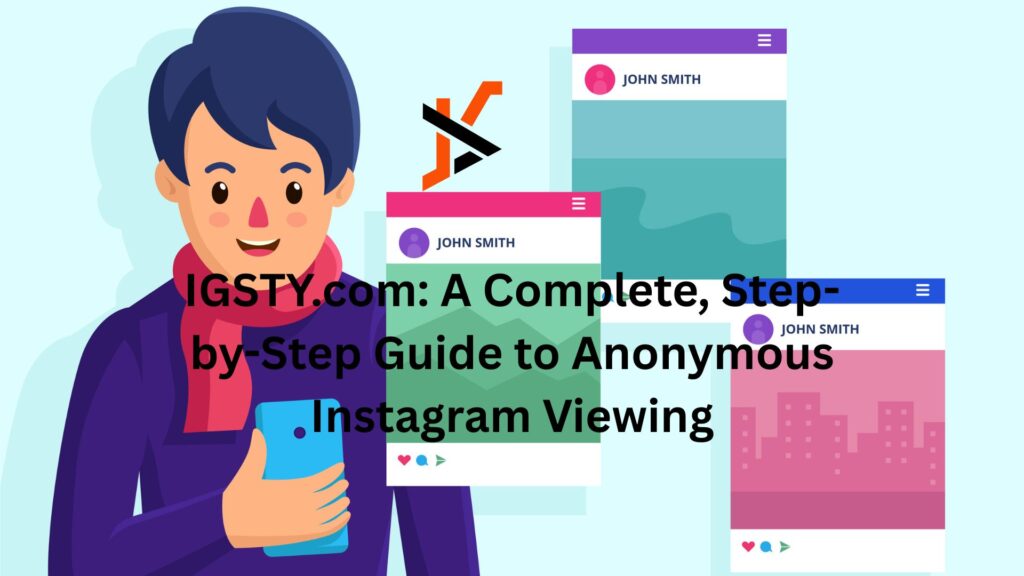 IGSTY.com: A Complete Step-by-Step Guide to Anonymous Instagram Viewing "igsty com"
