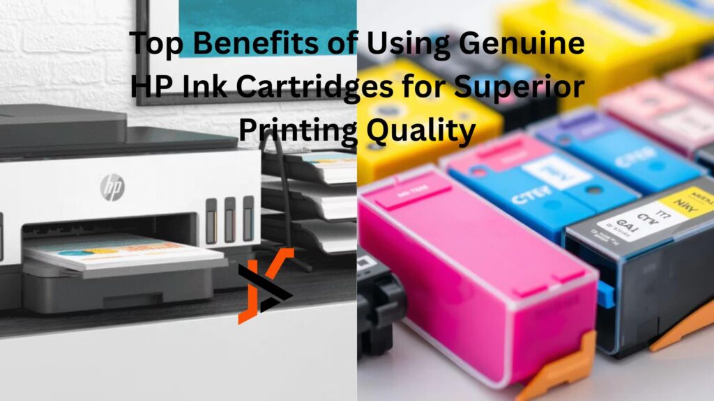 Top Benefits of Using Genuine HP Ink Cartridges for Superior Printing Quality Top Benefits of Using Genuine HP Ink Cartridges for Superior Printing Quality