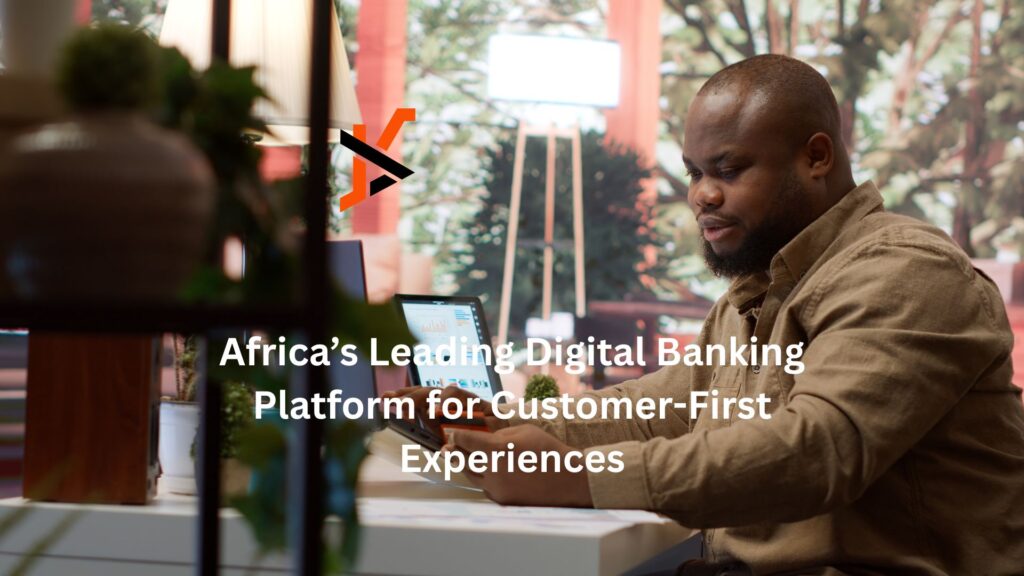 Africa’s Leading Digital Banking Platform for Customer-First Experiences Africa’s Leading Digital Banking Platform for Customer-First Experiences