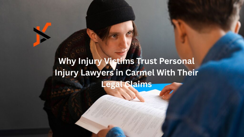 Why Injury Victims Trust Personal Injury Lawyers in Carmel With Their Legal Claims Why Injury Victims Trust Personal Injury Lawyers in Carmel With Their Legal Claims