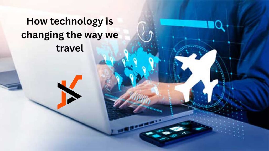 How technology is changing the way we travel