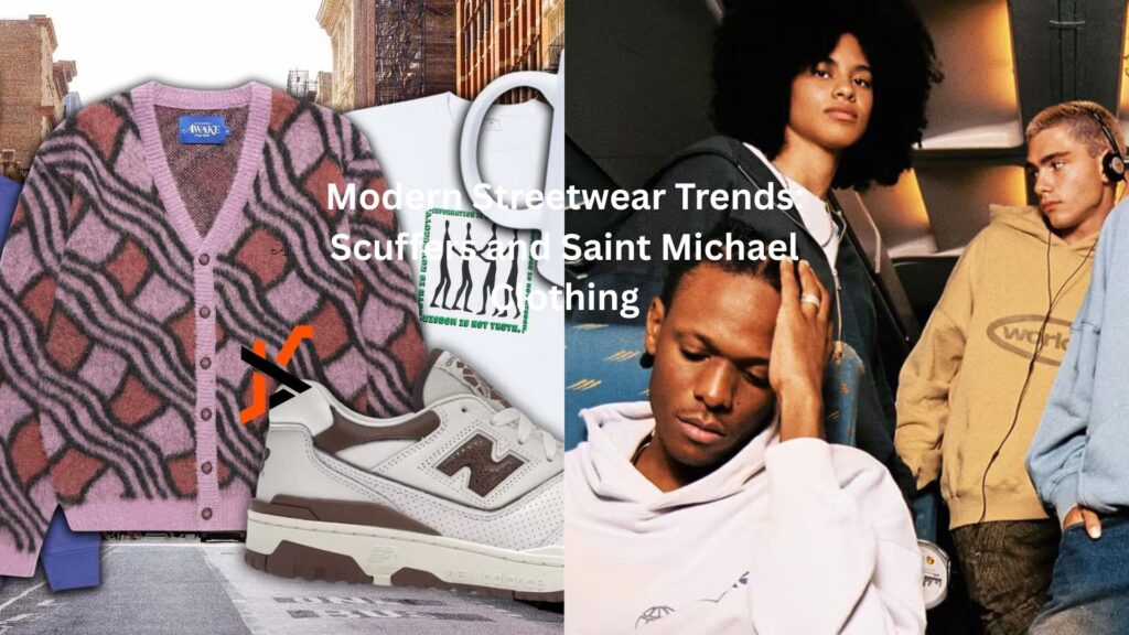 Modern Streetwear Trends: Scuffers and Saint Michael Clothing