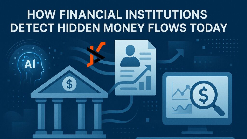 How Financial Institutions Detect Hidden Money Flows Today How Financial Institutions Detect Hidden Money Flows Today