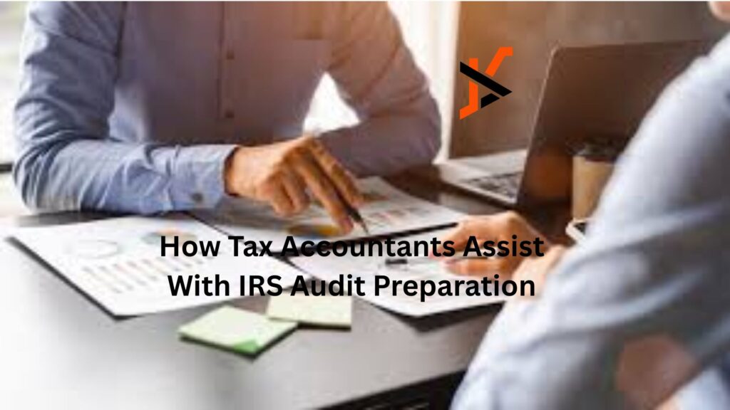 How Tax Accountants Assist With IRS Audit Preparation