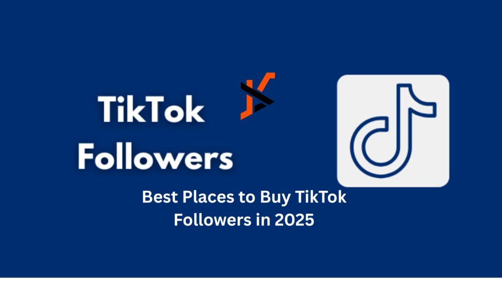Best Places to Buy TikTok Followers in 2025 Best Places to Buy TikTok Followers in 2025