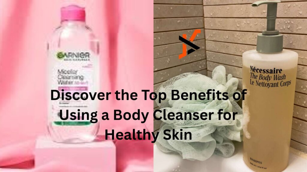 Discover the Top Benefits of Using a Body Cleanser for Healthy Skin