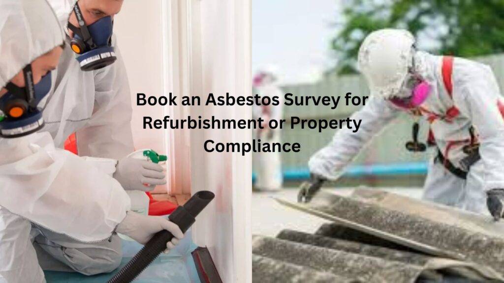 Book an Asbestos Survey for Refurbishment or Property Compliance Book an Asbestos Survey for Refurbishment or Property Compliance
