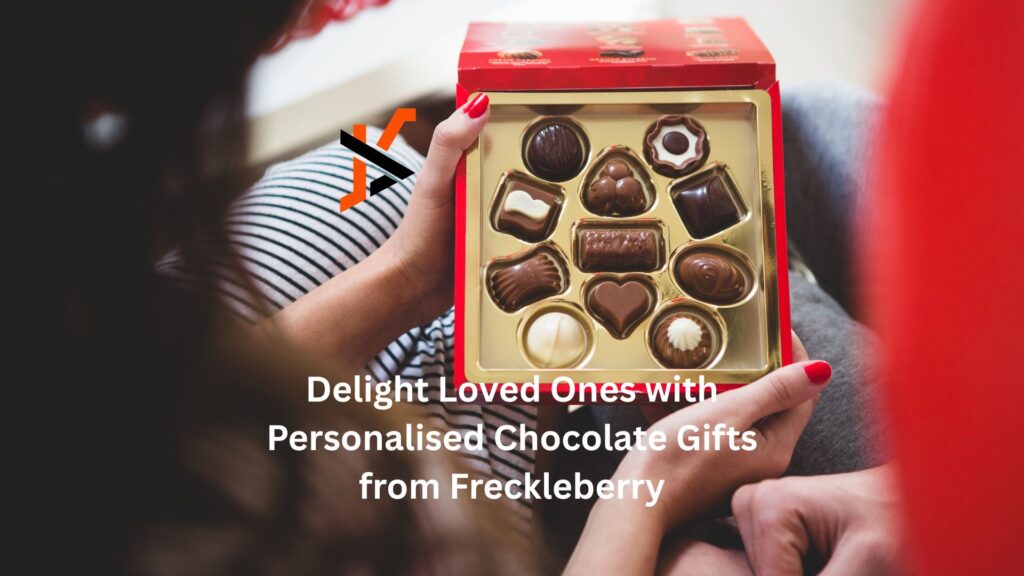 Delight Loved Ones with Personalised Chocolate Gifts from Freckleberry