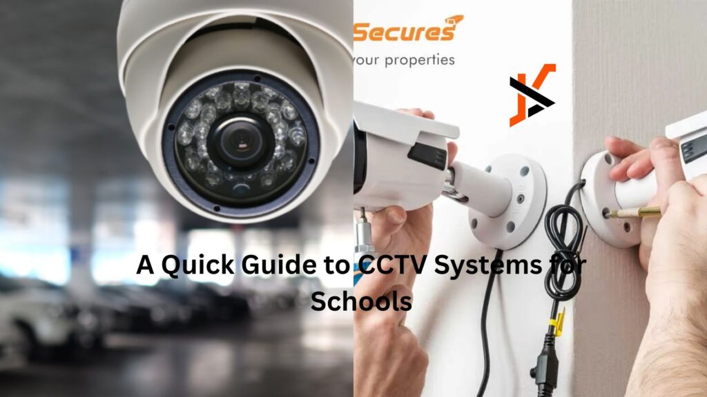 A Quick Guide to CCTV Systems for Schools