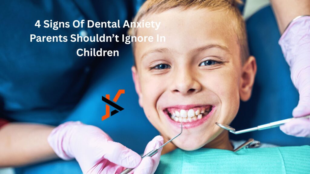 4 Signs Of Dental Anxiety Parents Shouldn’t Ignore In Children 4 Signs Of Dental Anxiety Parents Shouldn’t Ignore In Children