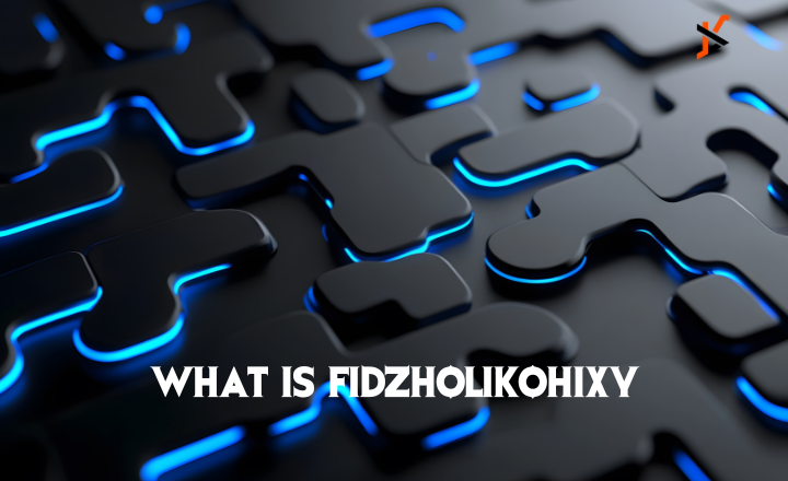What Is Fidzholikohixy? Meaning and Future Potential What Is Fidzholikohixy