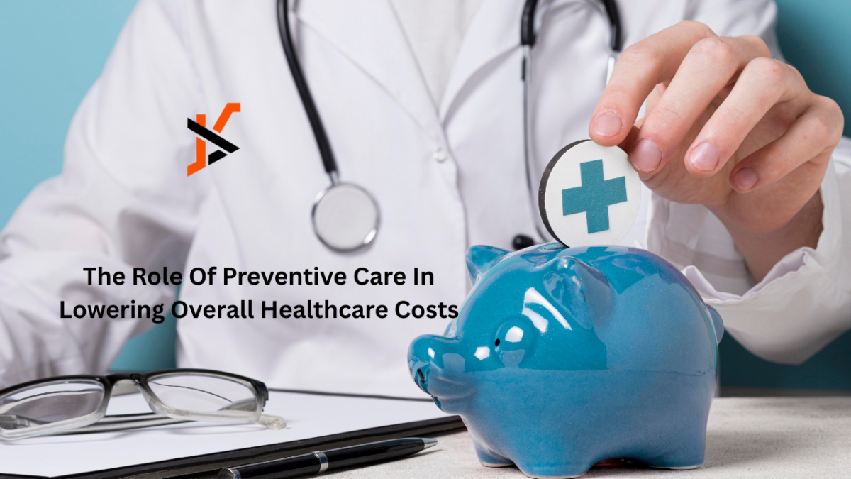 The Role Of Preventive Care In Lowering Overall Healthcare Costs - Tech ...