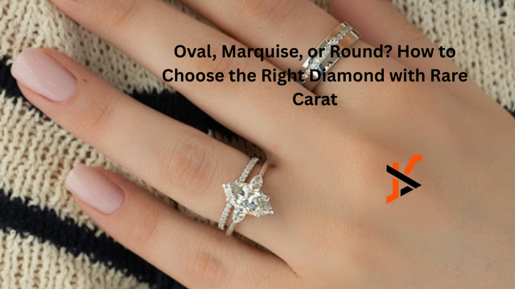 Oval, Marquise, or Round? How to Choose the Right Diamond with Rare Carat Marquise