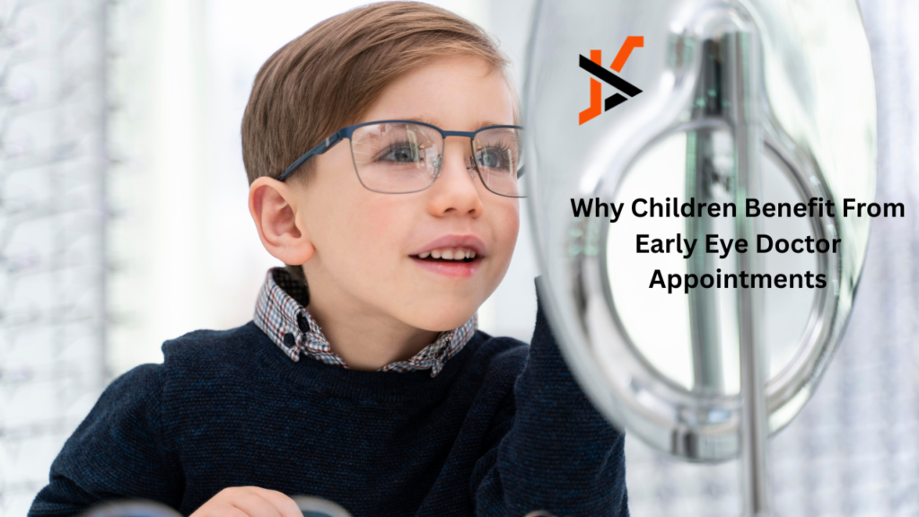 Why Children Benefit From Early Eye Doctor Appointments